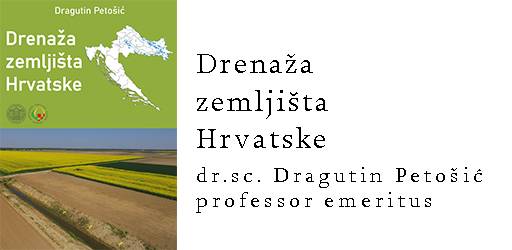 Objavljena knjiga, stručno-znanstvena monografija „Drenaža zemljišta Hrvatske“